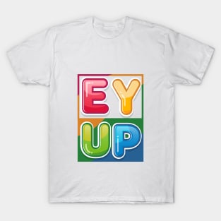 Ey Up T-Shirt